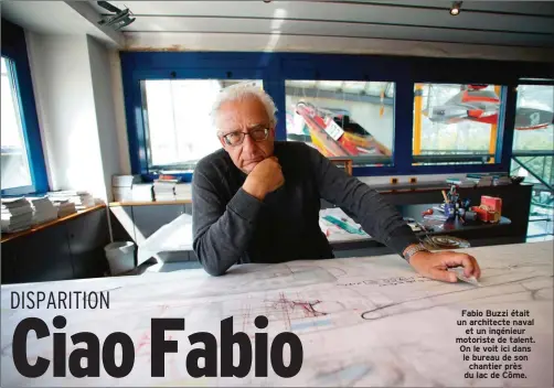  ??  ?? Fabio Buzzi était un architecte naval et un ingénieur motoriste de talent. On le voit ici dans le bureau de son chantier près du lac de Côme.