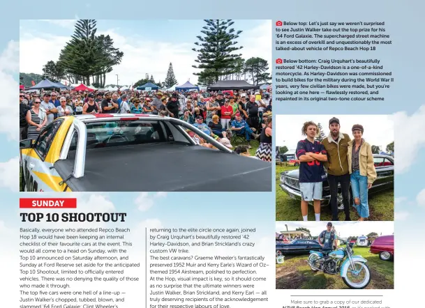  ??  ?? Below top: Let’s just say we weren’t surprised to see Justin Walker take out the top prize for his ’64 Ford Galaxie. The supercharg­ed street machine is an excess of overkill and unquestion­ably the most talked-about vehicle of Repco Beach Hop 18