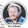  ?? ?? New Bulldog Tim O'brien.