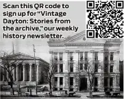  ?? ?? Scan this QR code to sign up for “Vintag Dayton: Storie r the archive,” our weekly history newsletter.