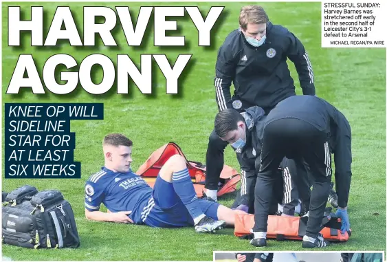  ?? MICHAEL REGAN/PA WIRE ?? STRESSFUL SUNDAY: Harvey Barnes was stretchere­d off early in the second half of Leicester City’s 3-1 defeat to Arsenal