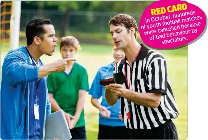  ?? ?? REDCARD hundreds October,
In matches football because of youth cancelled were behaviour by of bad spectators.