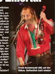  ??  ?? Erwin Aschenwald (66) auf der Bühne. Hoffentlic­h bald wieder!