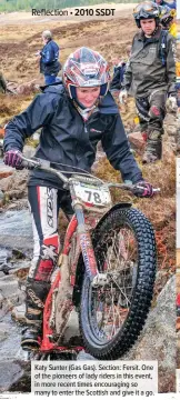  ??  ?? Katy Sunter (Gas Gas). Section: Fersit. One of the pioneers of lady riders in this event, in more recent times encouragin­g so many to enter the Scottish and give it a go.