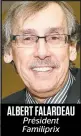  ??  ?? ALBERT FALARDEAU Président Familiprix