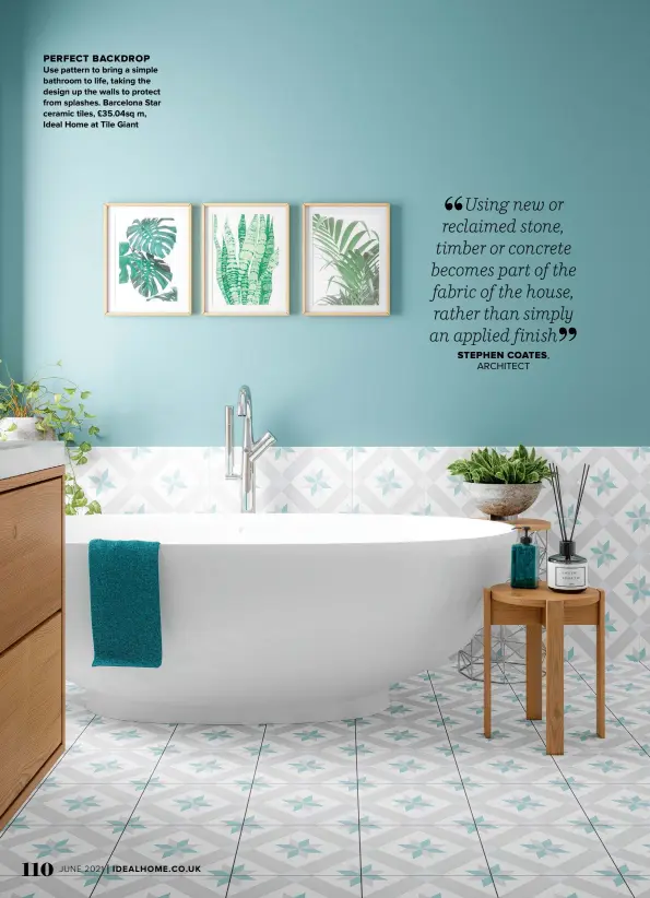 ??  ?? PERFECT BACKDROP
USE PATTERN TO BRING A SIMPLE BATHROOM TO LIFE, TAKING THE DESIGN UP THE WALLS TO PROTECT FROM SPLASHES. BARCELONA STAR CERAMIC TILES, £35.04SQ M, IDEAL HOME AT TILE GIANT