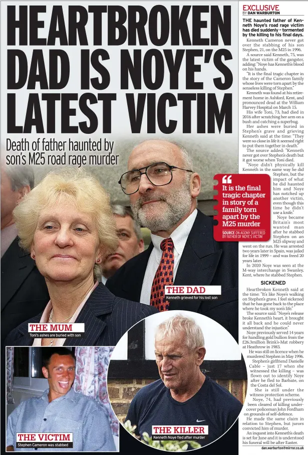  ?? ?? THE MUM Toni’s ashes are buried with son
THE VICTIM Stephen Cameron was stabbed
THE DAD Kenneth grieved for his lost son
THE KILLER Kenneth Noye fled after murder