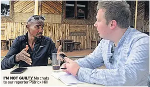  ??  ?? I’M NOT GUILTY Mo chats to our reporter Patrick Hill