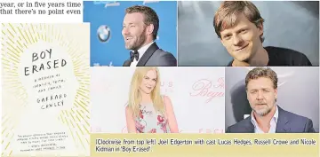  ??  ?? (Clockwise from top left) Joel Edgerton with cast Lucas Hedges, Russell Crowe and Nicole Kidman in ‘Boy Erased’.