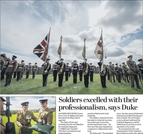  ?? PICTURE: CORPORAL DARREN LEGG (RLC). ?? MEDALS PARADE: Above, The Duke of York , Colonel in Chief of the Yorkshire Regiment, presents medals and praises soldiers recently returned from Afghanista­n.