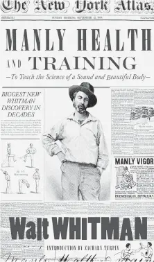  ?? SUBMITTED ?? Manly Health &amp; Training: To Teach the Science of a Sound and Beautiful Body features tips on achieving peak fitness from the poet Walt Whitman, who died in 1892, at age 72.