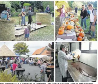  ??  ?? Tout commence à 9 h, dimanche 17 septembre, à la ferme Cara-Meuh, avec un petit-déjeuner. Et tout se termine à 22 h, par un apéro-concert. Entre les deux : la découverte de la ferme, des rencontres, des échanges, un marché, et beaucoup d’autres...