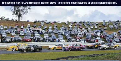  ??  ?? The Heritage Touring Cars turned it on. Note the crowd - this meeting is fast becoming an annual historics highlight.