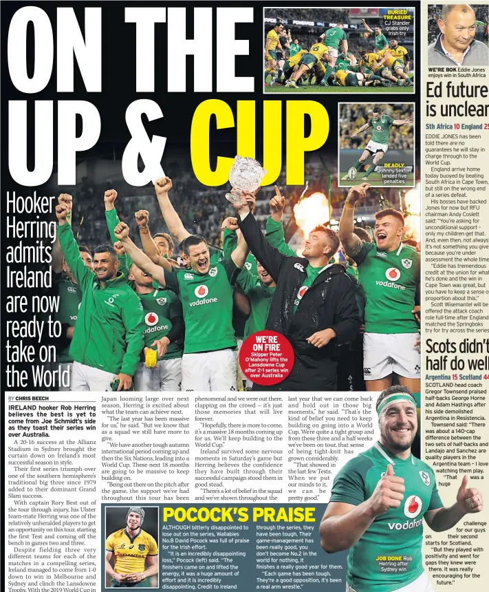  ??  ?? WE’RE ON FIRE Skipper Peter O’mahony lifts the Lansdowne Cup after 2-1 series win over Australia BURIED TREASURE CJ Stander grabs only Irish try DEADLY Johnny Sexton landed five penalties JOB DONE Rob Herring after Sydney win WE’RE BOK Eddie Jones...