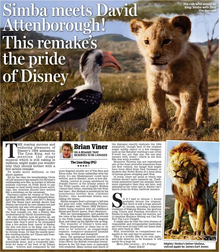  ??  ?? More film reviews – It’s Friday! Pages 52&53 The cub who would be king: Simba with Zazu the hornbill Mighty: Simba’s father Mufasa, voiced again by James Earl Jones