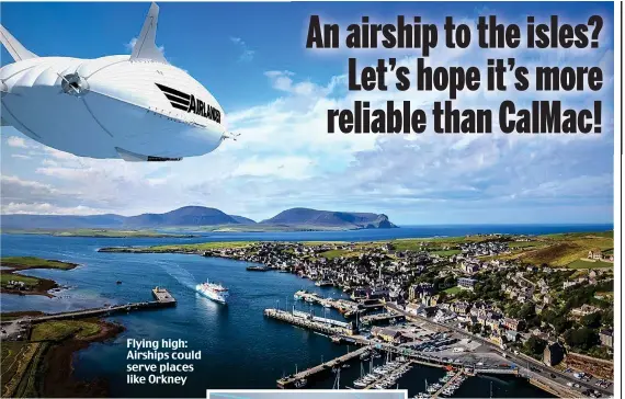  ?? ?? Flying high: Airships could serve places like Orkney