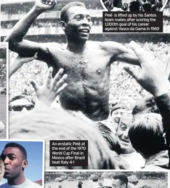  ??  ?? An ecstatic Pelé at the end of the 1970 World Cup Final in Mexico after Brazil beat Italy 4-1
Pelé is lifted up by his Santos team mates after scoring the 1,000th goal of his career against Vasco da Gama in 1969