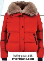  ?? Puffer coat, £65, riverislan­d.com ??
