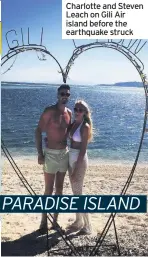  ??  ?? Charlotte and Steven Leach on Gili Air island before the earthquake struck