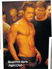  ??  ?? Brad Pitt dans Fight Club