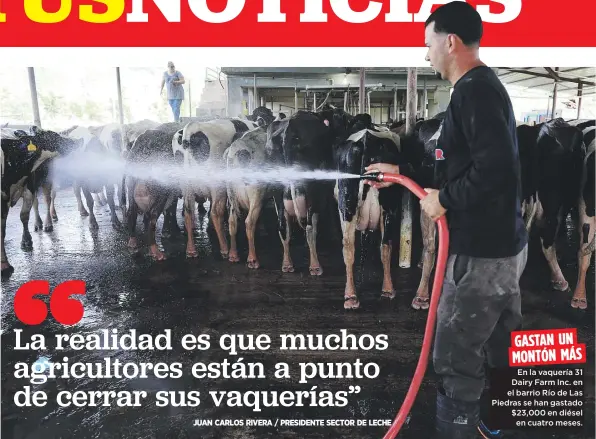  ??  ?? GASTAN UN MONTÓN MÁS En la vaquería 31 Dairy Farm Inc. en el barrio Río de Las Piedras se han gastado $23,000 en diésel en cuatro meses.