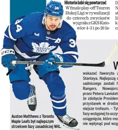  ?? ?? Auston Matthews z Toronto Maple Leafs był najlepszym strzelcem fazy zasadnicze­j NHL.