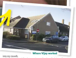  ??  ?? Where Vijay worked