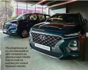  ??  ?? The programme at its core was made to offer customers an effortless and reliable way to trade-in and buy pre-owned Hyundai vehicles.
