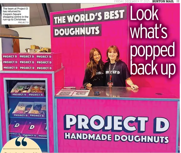  ?? PROJECT D ?? The team at Project D has returned to Coopers Square shopping centre in the run-up to Christmas