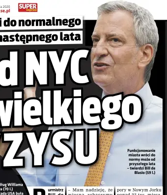  ??  ?? Funkcjonow­anie miasta wróci do normy może od przyszłego lata – twierdzi Bill de Blasio (59 l.)