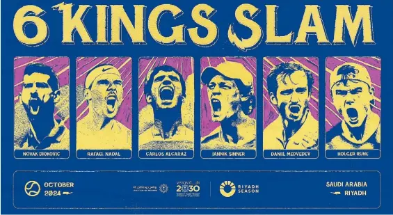  ?? ?? Lo que viene. El afiche del “6 Kings Slam”, la exhibición que en octubre se hará en Riad con Djokovic, Nadal, Alcaraz, Sinner, Medvedev y Rune.