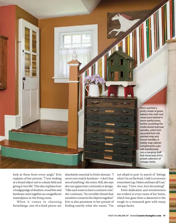  ??  ?? Risers painted a pretty shade of green balance the walls and newel post bathed in warm earthy tones, further accenting the multicolor­ed staircase spindles, which Erin upcycled from old painted mop and broom handles. A stately map cabinet complement­s a...