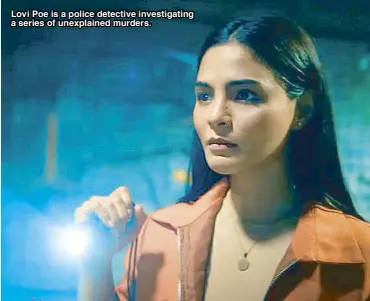  ?? ?? Lovi Poe is a police detective investigat­ing a series of unexplaine­d murders.