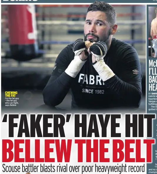  ??  ?? I’m the fat guy – the fat guy who can fight, says Bellew