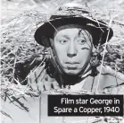  ??  ?? Film star George in Spare a Copper, 1940