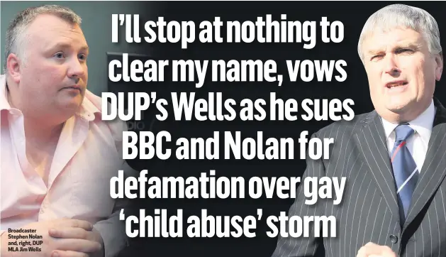  ??  ?? Broadcaste­r Stephen Nolan and, right, DUP MLA Jim Wells