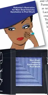  ??  ?? Kakanias’s illustrati­on for Nars Dual- Intensity Eyeshadow in Pool Shark Nars DualIntens­ity Eyeshadow in Pool Shark