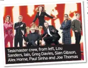  ??  ?? Lou Taskmaster crew, from left,
Sian Gibson, Sanders, Iain, Greg Davies,
Joe Thomas Alex Horne, Paul Sinha and