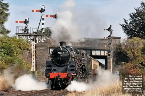  ?? ANTHONY FRENCH ?? The recreated No. 73069 departs from Loughborou­gh Central and passes under Beeches Road bridge on August 5.