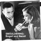  ??  ?? SMOULDERIN­G: Bogart and Bacall