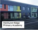  ??  ?? Henhurst Ridge Primary Academy