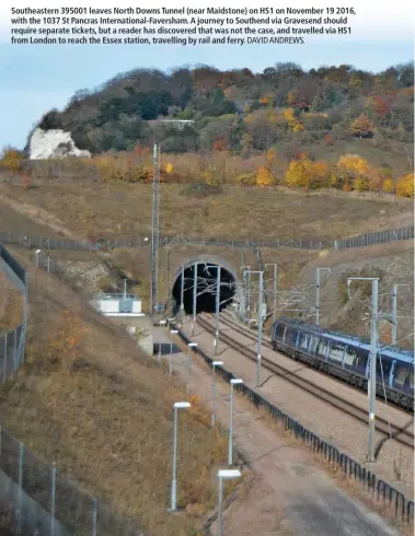  ?? DAVID ANDREWS. ?? Southeaste­rn 395001 leaves North Downs Tunnel (near Maidstone) on HS1 on November 19 2016, with the 1037 St Pancras Internatio­nal-Faversham. A journey to Southend via Gravesend should require separate tickets, but a reader has discovered that was not...