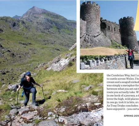  ??  ?? TRIUMPH! H! Jumping for joy at Conwy castle: I had walked across Wales, gathering a headful of memories along the way. TRAIL REBOOT Back to finish the thing, setting out from Pen-yPass with Crib Goch and Snowdon behind.