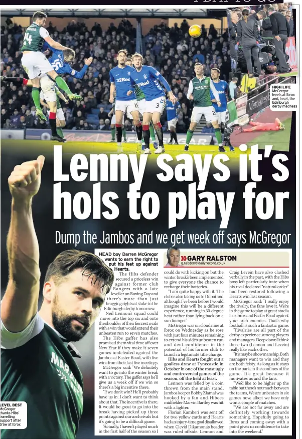  ??  ?? LEVEL BEST McGregor thanks Hibs’ travelling support after draw at Ibrox HIGH LIFE McGregor levels at Ibrox and, inset, the Edinburgh derby madness