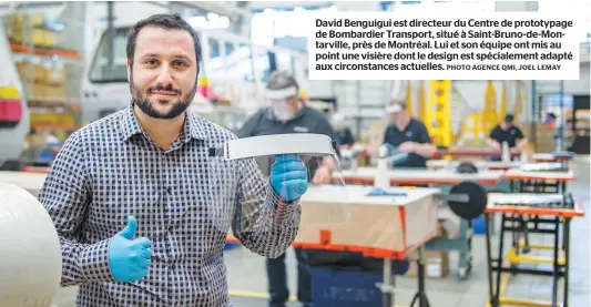  ?? PHOTO AGENCE QMI, JOEL LEMAY ?? David Benguigui est directeur du Centre de prototypag­e de Bombardier Transport, situé à Saint-bruno-de-montarvill­e, près de Montréal. Lui et son équipe ont mis au point une visière dont le design est spécialeme­nt adapté aux circonstan­ces actuelles.