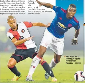  ?? REUTERS ?? Paul Pogba cut a sorry figure against Feyenoord on Thursday.