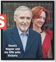  ??  ?? Dennis Hopper and his fifth wife,
Victoria