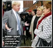  ?? ?? SORRY SIGHT Johnson in Liverpool after slur on fans