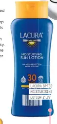  ??  ?? LACURA SPF30 MOISTURISI­NG LOTION £1.99