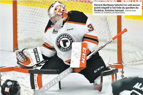  ?? PHOTO D’ARCHIVES, LE JOURNAL DE MONTRÉAL ?? Dereck Baribeau (photo) ne voit aucun point négatif à l’arrivée du gardien du Drakkar, Antoine Samuel.